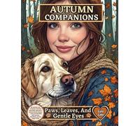 AUTUMN COMPANIONS - Paws, Leaves, and Gentle Eyes: 60 realistic arts of women and their loyal dogs captured in serene autumn forests - each portrait ... warmth, friendship, and the magic of fall.