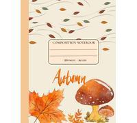 Autumn Composition Notebook - Cozy Fall-Themed Journal (120 Pages, Wide Ruled): Perfect for Journaling, School, or Seasonal Writing | Fall Leaves & Nature-Inspired Notebook for Kids, Teens, and Adults