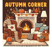 Autumn Corner: Coloring Book with Easy Designs of Cozy Fall Scenes, Featuring Leaves, Pumpkins, and Harvest Items, Bold Illustrations for Relaxation and Stress Relief