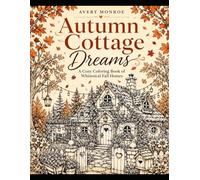 Autumn Cottage Dreams: A Cozy coloring Book of Whimsical Fall Homes