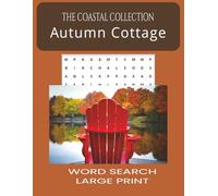 Autumn Cottage Word Search Puzzle Book: Large Print Word Search Puzzles for Relaxation, Stress Relief & Cozy Fall Autumn Evenings and more | 8x11, 90 ... for Vacations, Holidays and Fee Times.