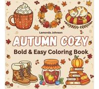 Autumn Cozy Bold & Easy Coloring Book: Relaxing Fall-Themed Pages for Kids, Parents, and Teachers: 50 simple and adorable autumn illustrations with ... fun family time, and classroom activities