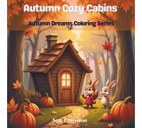 Autumn Cozy Cabins: A Cute & Easy Autumn Coloring Book for Kids Featuring Forest Friends, Warm Cabins, and Autumn Charm (Autumn Dreams Coloring Series)