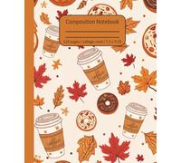 Autumn Cozy Coffee Composition Notebook: Autumn College Ruled Notebook: Cozy Coffee and Donut Design for Journaling, Notes, or School Use