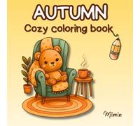 Autumn Cozy Coloring Book: A Coloring Book with Cute Autumn-Themed drawings for Relaxation and Learning.