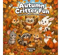 Autumn Critter Fun: Playful Fall Days with Friendly Forest Friends - A Coloring Book