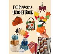Autumn Crochet Cozy Collection: Fall-Inspired Patterns & Projects for Home, Gifts & Heartwarming Style