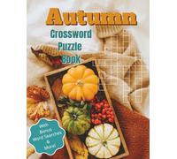 Autumn Crossword Puzzle Book: 50+ Large-Print Fall-Themed Bite Size Crosswords & Bonus Word Searches, Mazes, Fun Facts & Cozy Extras Relaxing Brain ... Seasonal Fun Facts • Notes & Scribbles Pages