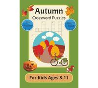 Autumn Crossword Puzzle Book for Kids Ages 8-11: Word Searches with Easy to Read Print about Autumn Fall Festivals and More | 6x9 Inches | 114 Pages | ... Vacations, to Relax and Improve Mental Focus
