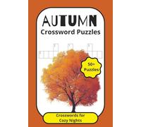 Autumn Crossword Puzzles: Autumn Crossword Puzzle Book, Large Print | 50+ Puzzles for Cozy Nights, Fall & Thanksgiving Fun | 6x9, 120 Pages | Relaxing ... Enjoyment | Puzzle Your Way Through Fall