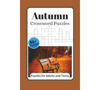 Autumn Crossword Puzzles: Crossword Puzzles about Autumn, Harvest, fall and more | 6x9 inches, 120 pages | 50+ Puzzles... Fun & Challenging Autumn ... to Boost Memory, relax and enjoy the season