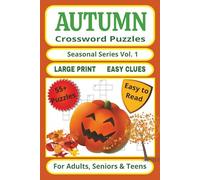Autumn Crossword Puzzles Seasonal Series Vol. 1: •Autumn crossword puzzle book •Fall crossword puzzles large print •Easy crossword puzzles for seniors ... book, 120 pages, 55+ puzzles, great gift