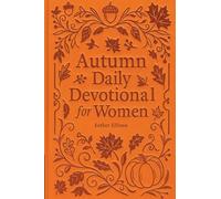 Autumn Daily Devotional for Women: 40 Devotions of Gratitude and Joy in the Beautiful Fall Harvest Season