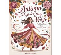 Autumn Days & Cozy Ways: Fall Fashion Girls Coloring Book for Adults with Pumpkin Patches, Apple Picking, Seasonal Outfits & Relaxing Autumn Scenes