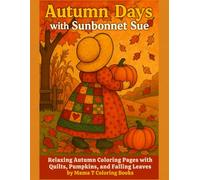 Autumn Days With Sunbonnet Sue: Relaxing Autumn Fall Coloring Pages with Quilts, Pumpkins and Falling Leaves