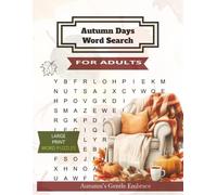 Autumn Days Word Search: Fall Word Search for Adults | Large Print Puzzle Book with 50+ Autumn, Nature & Outdoors-Themed Games | 8.5x11, 110 Pages … Perfect for Relaxation & Holidays