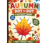 Autumn Dot To Dot Activity Book: Do A Dot Activity Book For Ages 5+