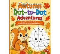 Autumn Dot-to-Dot Adventures: Simple Fall Connect-the-Dots and Coloring Activities for Kids Ages 3-8