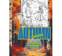 Autumn Dreams: Cozy Fall Scenes to Color, Relax, and Inspire