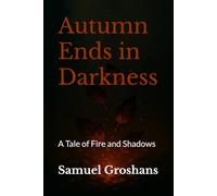 Autumn Ends in Darkness: A Tale of Fire and Shadows