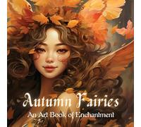 Autumn Fairies: An Art Book of Enchantment: 2