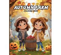 Autumn Farm Coloring Book for Kids and Teens: Harvest Pumpkins, Scarecrows and Farm Animals to Spark Creativity, Encourage Relaxation & Celebrate Fall Fun