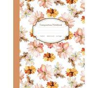 Autumn Flowers Composition Notebook: Cozy Fall Floral Aesthetic
