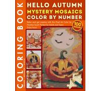 Autumn Forest Animals Mystery Mosaic Color by Number for Adults: 100 Relaxing Fall Coloring Pages with Fox, Deer, Owl, Hedgehog, and Woodland Creatures