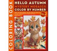 Autumn Forest Animals Mystery Mosaic Color by Number for Adults Volume 2: Enjoy Stress Relief with Cute Autumn Animals and Harvest Season Mosaic Designs