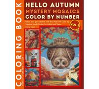 Autumn Forest Animals Mystery Mosaic Color by Number for Adults Volume 3: Creative Coloring Puzzle Book Featuring Squirrels, Bears, Owls, and Other Fall Creatures