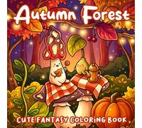 Autumn Forest Coloring Book: Folklore Forest Coloring Pages Featuring Tiny Creatures, Harvest Charms, and Fall Forest Scenes for All Ages to Relax & Enjoy Calm
