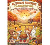 Autumn Friends - Thanksgiving Coloring Book: Fun Fall Harvest and Holiday Coloring Pages for Kids and Families