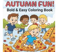 Autumn Fun: Bold & Easy Coloring book for kids: Bold & Easy Coloring Book for Kids Ages 7-10, adults, teens with Fun Fall Activities | 50 Unique Bold ... Simple & Relaxing Coloring for Stress Relief