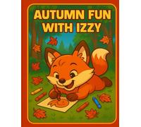 Autumn Fun with Izzy: A seasonal coloring and activity book for kids ages 4-8