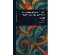 Autumn Glory; Or, The Toilers of the Field