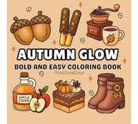 Autumn Glow: A Soft & Simple Fall Coloring Book, Cute Autumn Vibes with Bold & Easy Designs