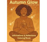 Autumn Glow: Affirmations and Reflections Coloring Book