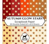 Autumn Glow Stars Scrapbook Paper: Double-Sided Craft Paper for Scrapbooking, Junk Journals, Card Making, Origami, DIY Projects and Mixed Media