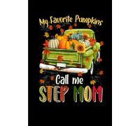 Autumn Halloween Fall My Favorite Pumpkin Call Me Step Mom: Funny Gift 6x9 Planner, Journal, Notebook, Composition Book, Diary for Women, Men, Teens, and Children