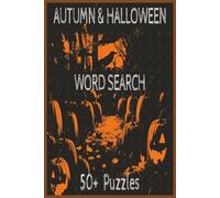 Autumn & Halloween Word Search Puzzle Book: 50+ Word Search Puzzles about Autumn, Halloween and Fall | 6x9 inches, 110 pages | 50+ Puzzles … Gift for Travel Trips, Holidays, and Down Time.