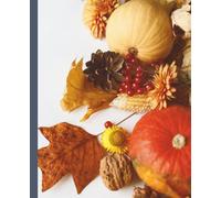 Autumn Harvest Composition Notebook: Seasonal Lined Journal for Thanksgiving Writing, Fall Reflections, and Holiday Planning: College Ruled Paperbook ... Teachers, Journaling, and Gratitude Notes