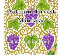 Autumn Harvest Mandalas: Adult Coloring Book