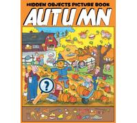 Autumn Hidden Objects Picture Book: Masterful Focus Challenge Coloring Book featuring Clever Look and Find Activity Pages and Detailed Observation Games for Adults