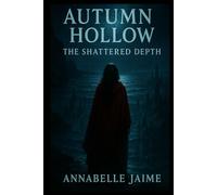 Autumn Hollow: The Shattered Depths: A Novel of Cosmic Magic and Underwater Realms