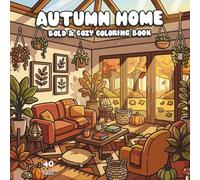 Autumn Home Coloring Book: A Cozy Fall Coloring Book with Warm Interiors, Seasonal Decor & Relaxing Everyday Scenes