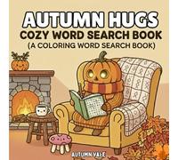 Autumn Hugs: A Cozy Autumn Word Search and Coloring Book for Relaxation and Fall Vibes (Cozy Word Search Coloring Books)