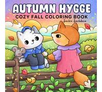 Autumn Hygge Coloring Book: Cozy Fall Designs for Adults and Teens Featuring Cute Woodland Animals for Stress Relief & Relaxation