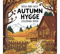 Autumn Hygge: Coloring Book for Adults and Teens Featuring Autumn Scenes with Adorable Animal Characters (Bold and Easy Coloring)