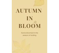 Autumn in Bloom: Inspirational Lined Journal (6” x 9”, 120 pages): A Gentle Notebook to Light Your Path | Soft Matte Cover, White Paper | Ideal for ... That Bloom in Quiet Seasons(warm beige )