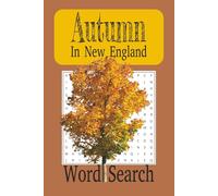 Autumn in New England Word Search: Word Searches for Adults, Teens and Young Children about Fall Season in New England, Apple and Pumpkin Picking, ... ... Great for Gifts, Holidays and Relaxing